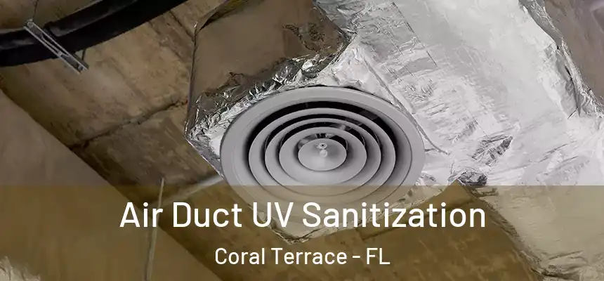 Air Duct UV Sanitization Coral Terrace - FL