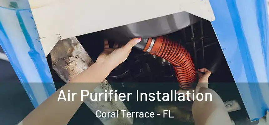 Air Purifier Installation Coral Terrace - FL