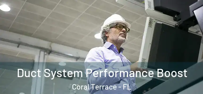 Duct System Performance Boost Coral Terrace - FL