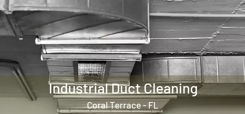 Industrial Duct Cleaning Coral Terrace - FL