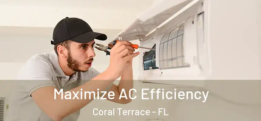 Maximize AC Efficiency Coral Terrace - FL