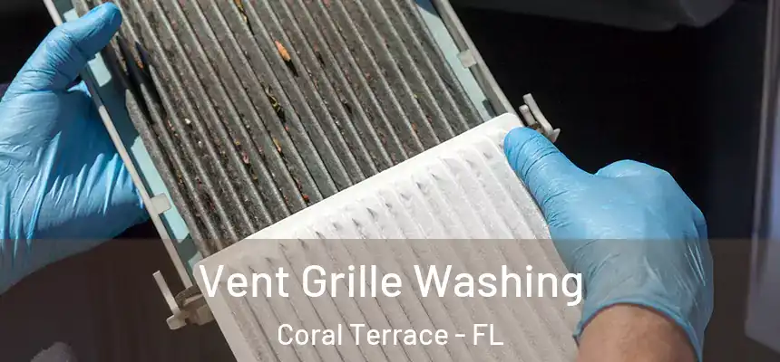 Vent Grille Washing Coral Terrace - FL